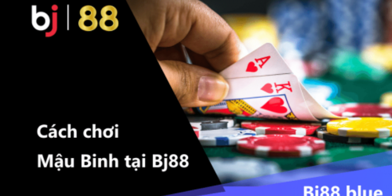 Giới thiệu mậu binh bj88